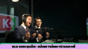 blv-anh-quan-hanh-trinh-tu-dam-me