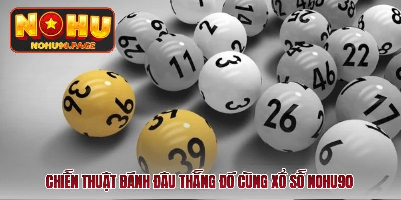 chien-thuat-danh-dau-thang-do-cung-xo-so-nohu90