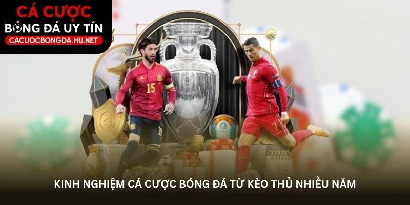 kinh-nghiem-ca-cuoc-bong-da-tu-keo-thu-nhieu-nam